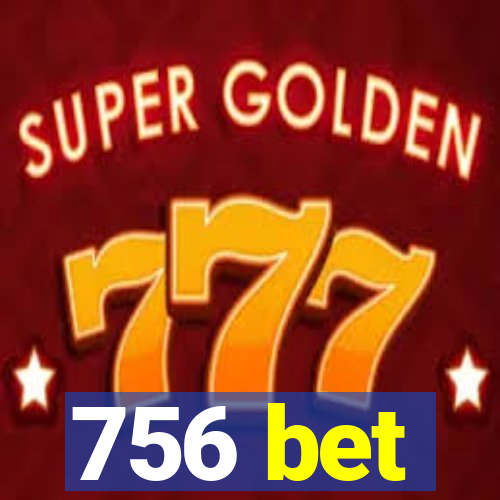 756 bet